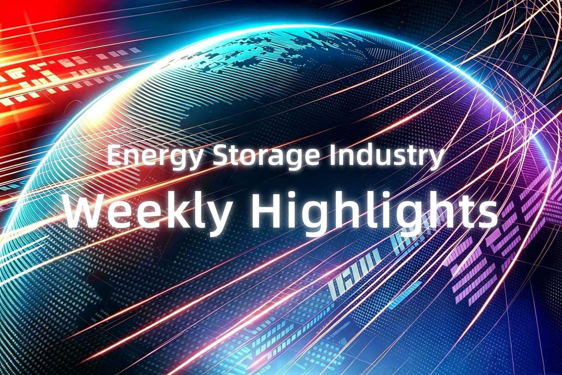 Weekly Industry Watch: Latest Global Energy Storage Industry Updates ( July 06 - 12, 2026 )